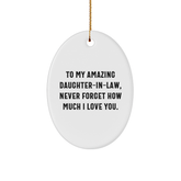 Funny Daughter-in-law Gifts from Men to Amazing Daughters-in-law To My Amazing Daughter-in-law, Never Forget How Much I Love You. Oval Ornament Christmas Unique Gifts - Image 1